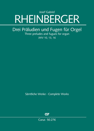 Rheinberger: 3 Preludes and Fugues, JWV 10, 13 & 17