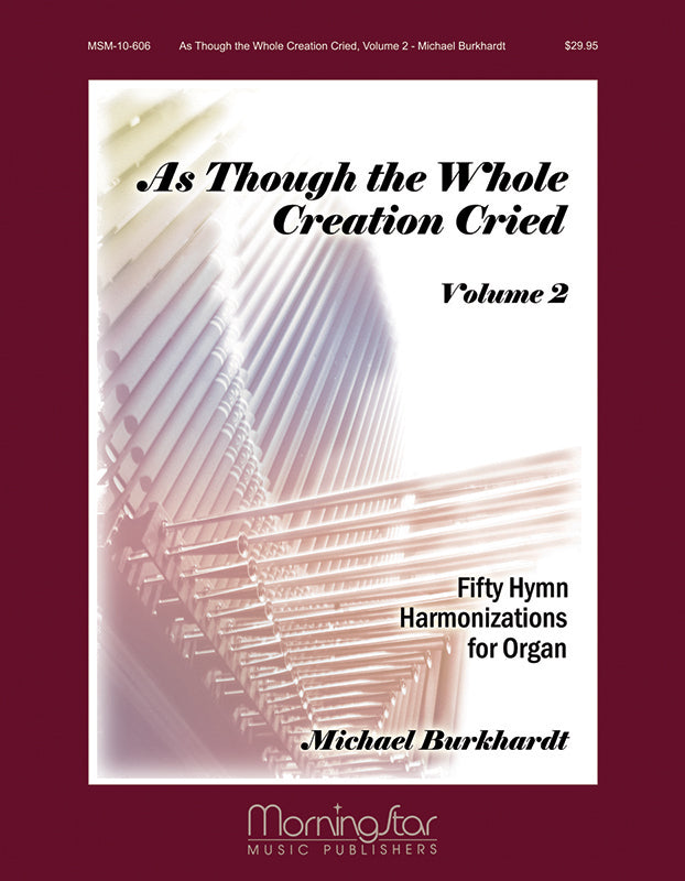 Burkhardt: As Though the Whole Creation Cried - Volume 2