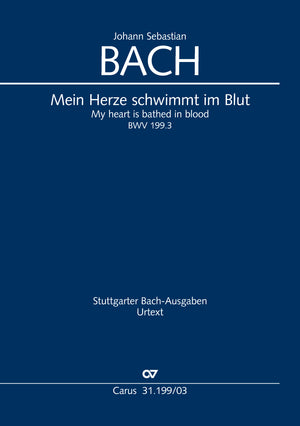 Bach: Mein Herze schwimmt im Blut, BWV 199