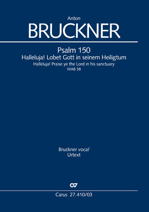 Bruckner: Psalm 150 - Halleluja! Lobet Gott in seinem Heiligtum, WAB 38