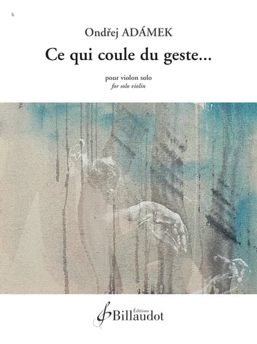 Adámek: Ce qui coule du geste...