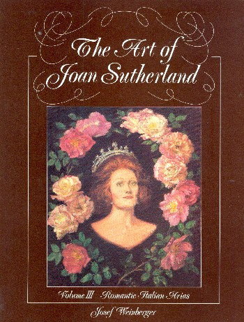 The Art of Joan Sutherland - Volume 3 (Romantic Italian Arias)