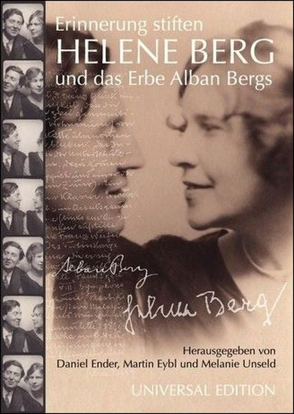 Erinnerung stiften: Helene Berg and das Erbe Alban Bergs