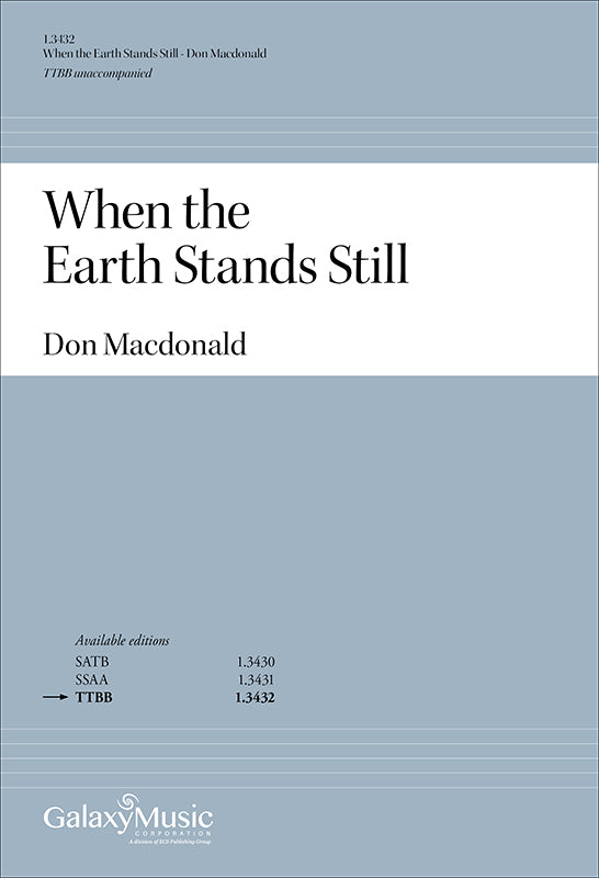 Macdonald: When the Earth Stands Still (Version for TTBB Choir)