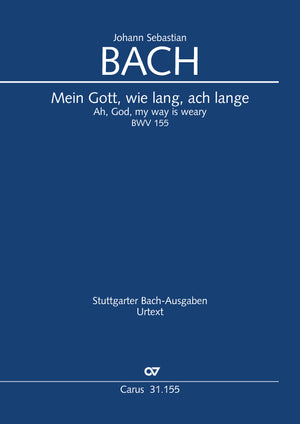 Bach: Mein Gott, wie lang, ach lange, BWV 155