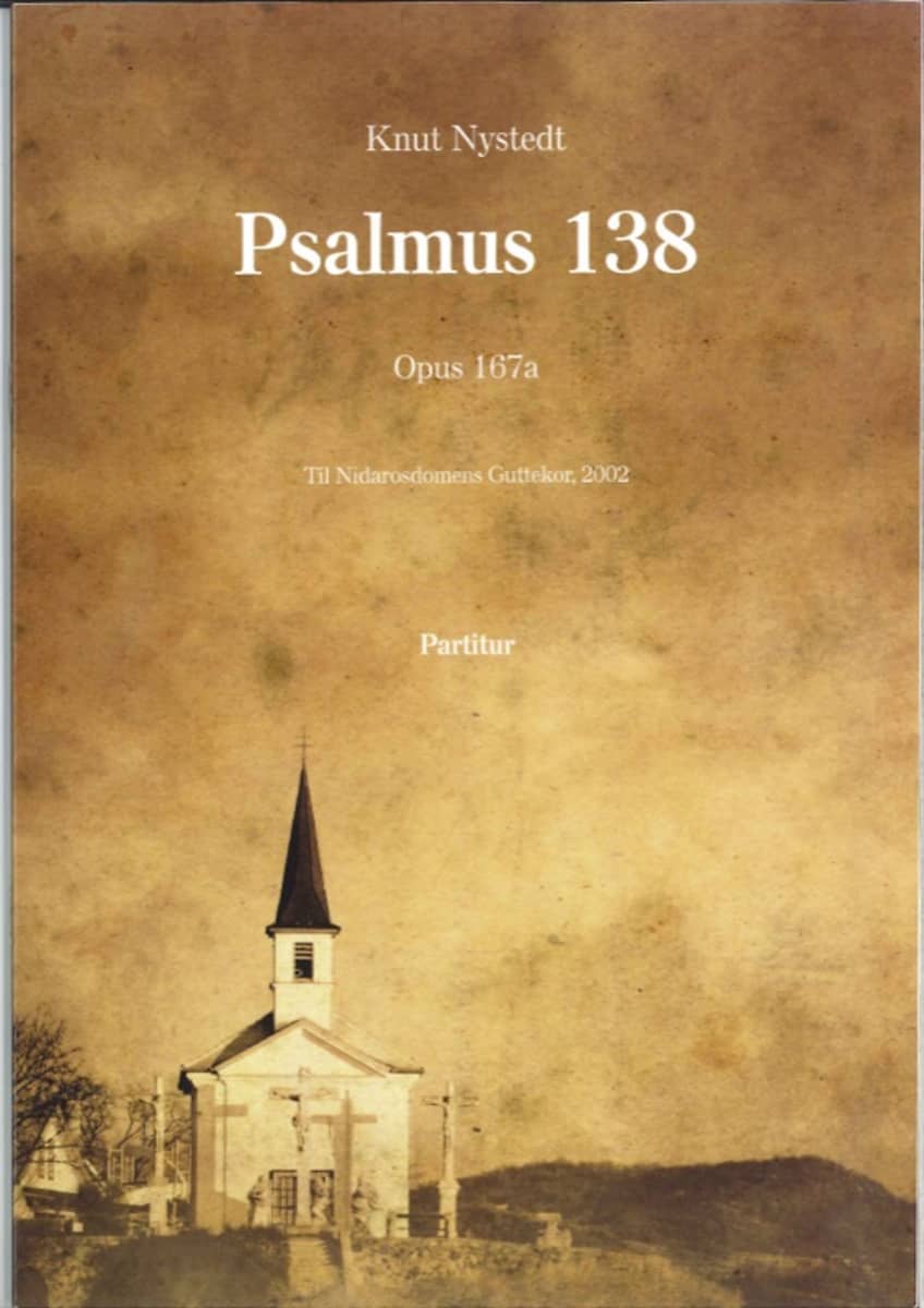 Nystedt: Psalm 138, Op. 167a