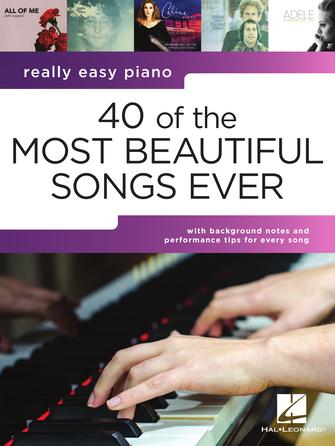 40 of the Most Beautiful Songs Ever (arr. for easy piano)