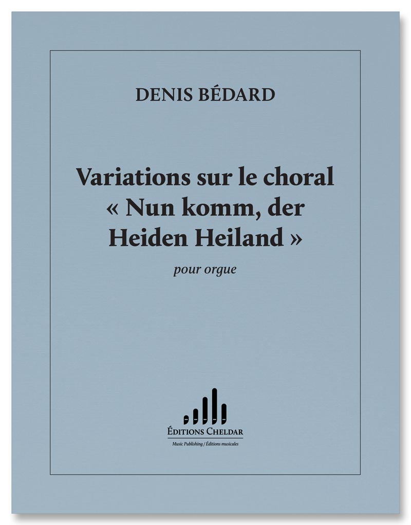 Bédard: Variations on the Choral "Nun komm, der Heiden Heiland"