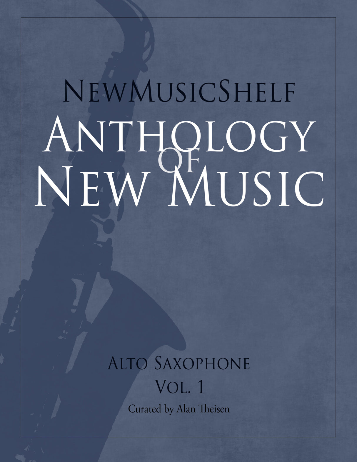 Anthology of New Music for Alto Saxophone - Volume 1