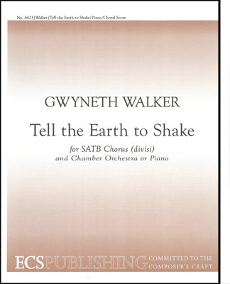 Gw. Walker: Tell the Earth to Shake (Version for SATB Choir)