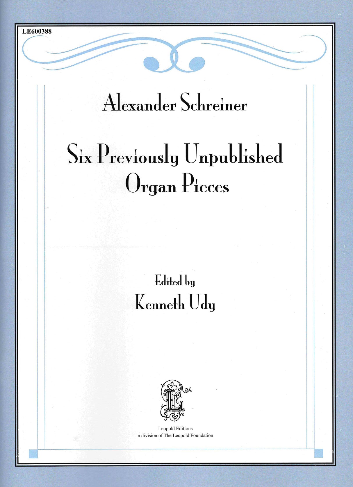 Schreiner: Six Previously Unpublished Organ Pieces