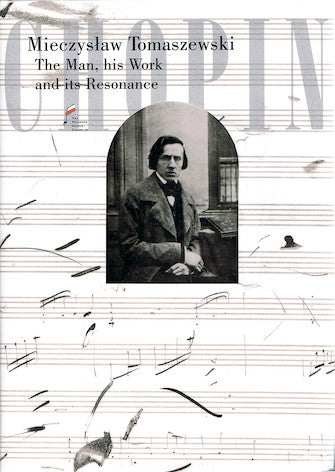 Chopin – The Man, His Work and its Resonance
