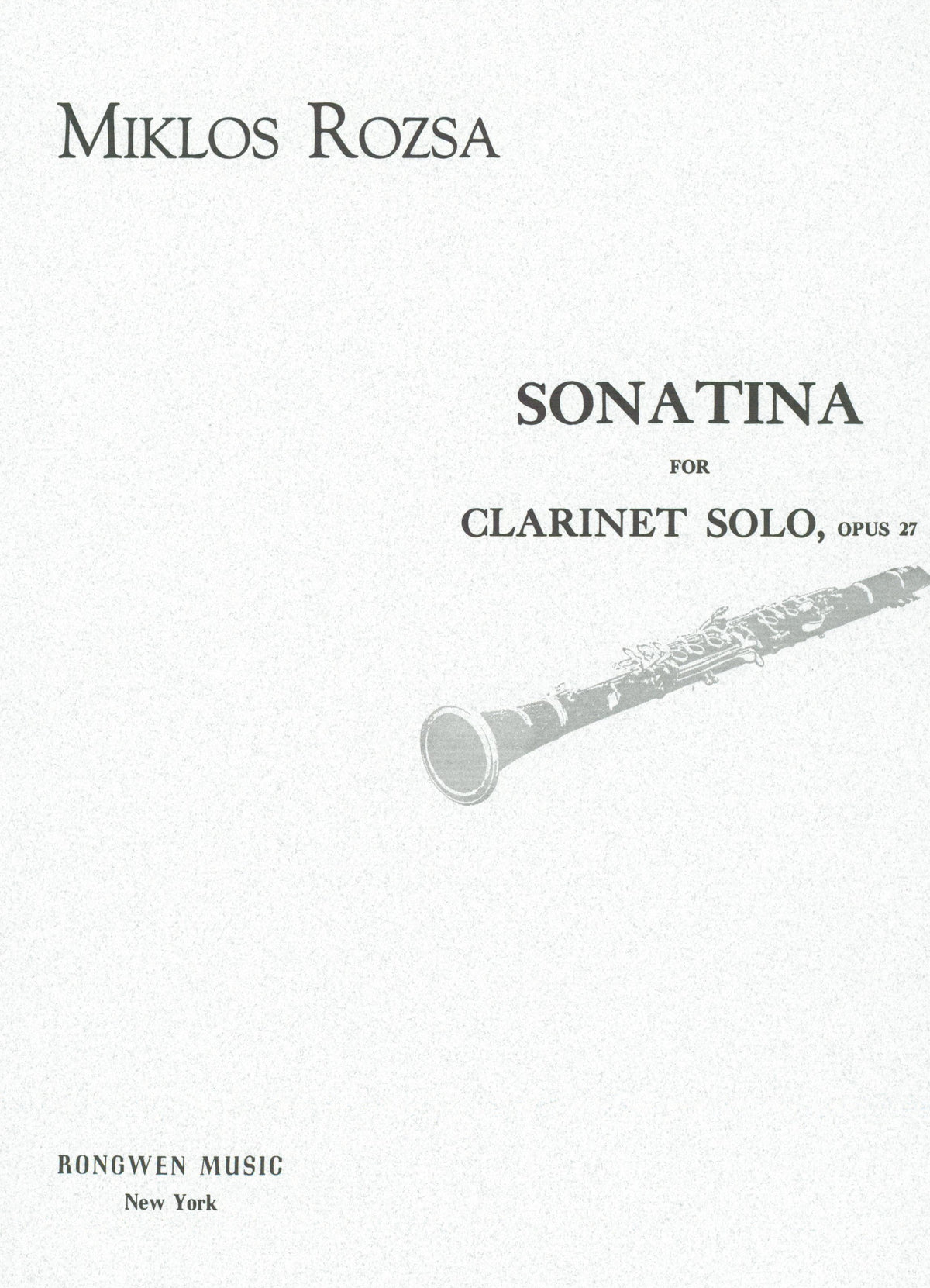 Rózsa: Sonatina for Solo Clarinet, Op. 27
