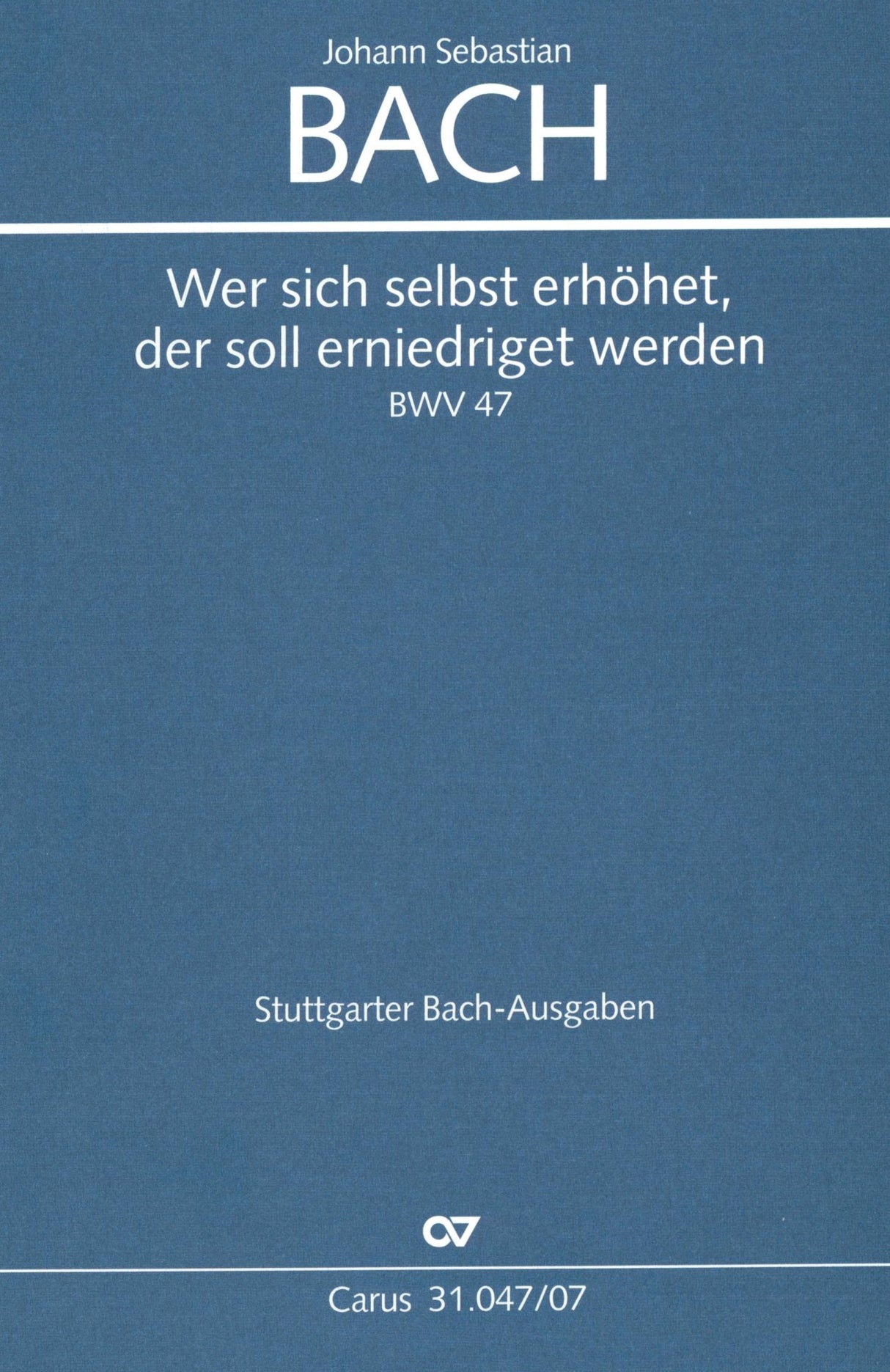 Bach: Wer sich selbst erhöhet, der soll erniedriget werden, BWV 47