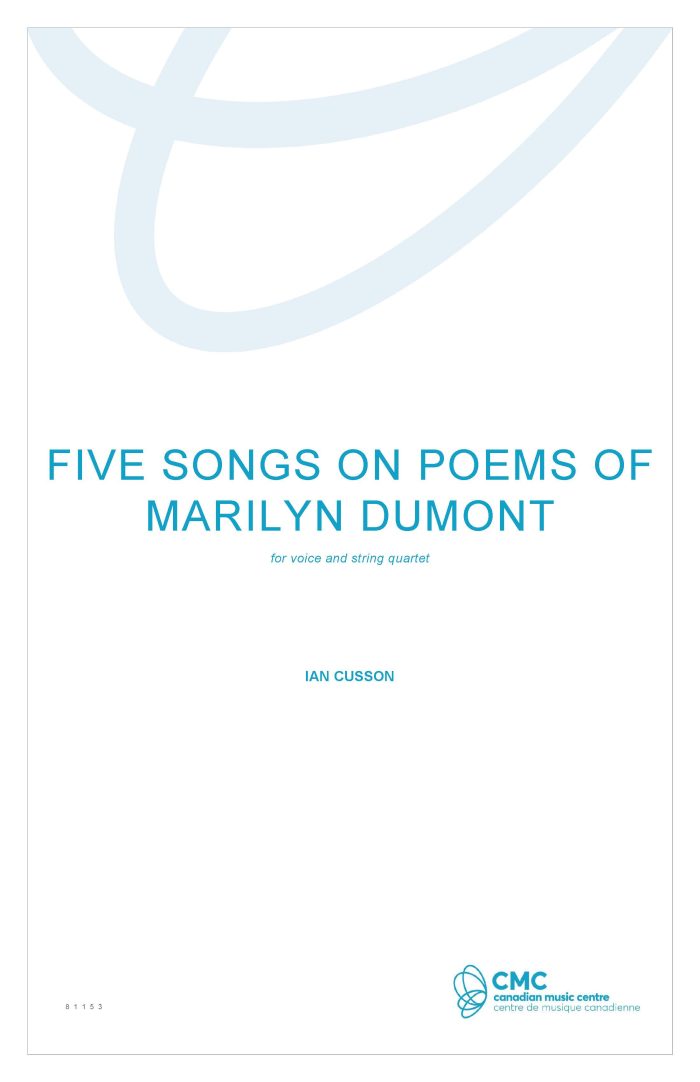 Cusson: Five Songs on Poems of Marilyn Dumont (Version for Mezzo & String Quartet)