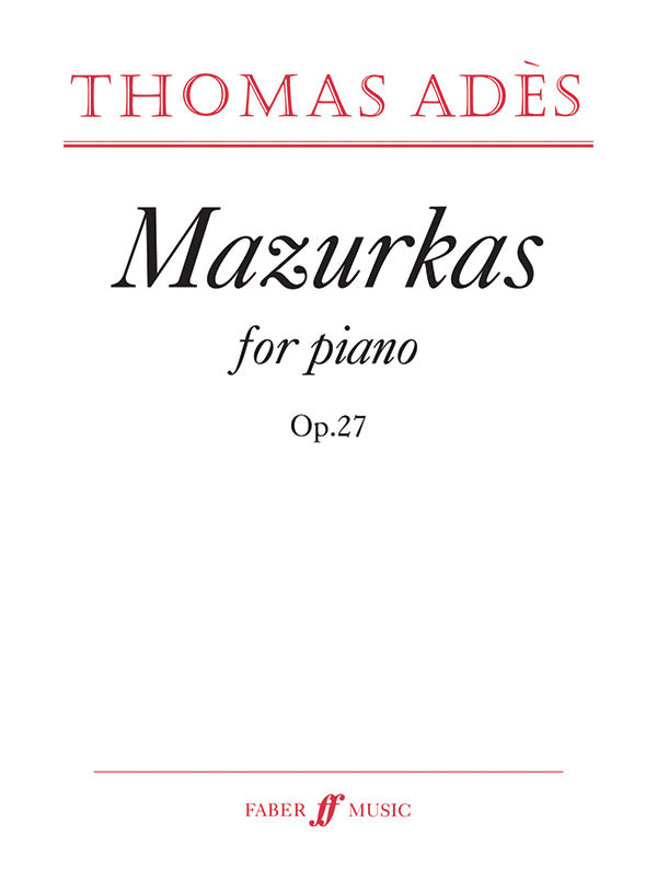 Adès: Mazurkas, Op. 27