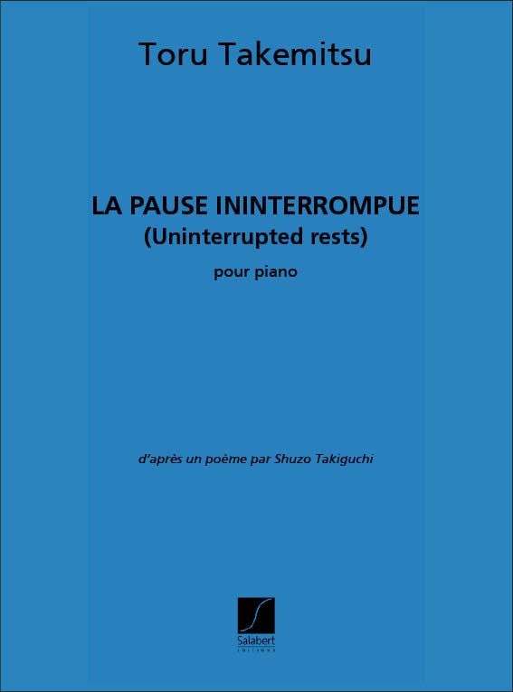 Takemitsu: La Pause Ininterrompue