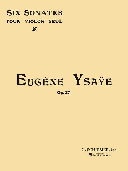 Ysaÿe: 6 Sonatas for Violin Solo, Op. 27
