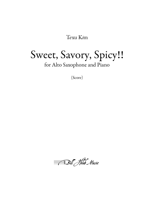 T. Kim: Sweet, Savory, Spicy!! (Version for Alto Sax & Piano)