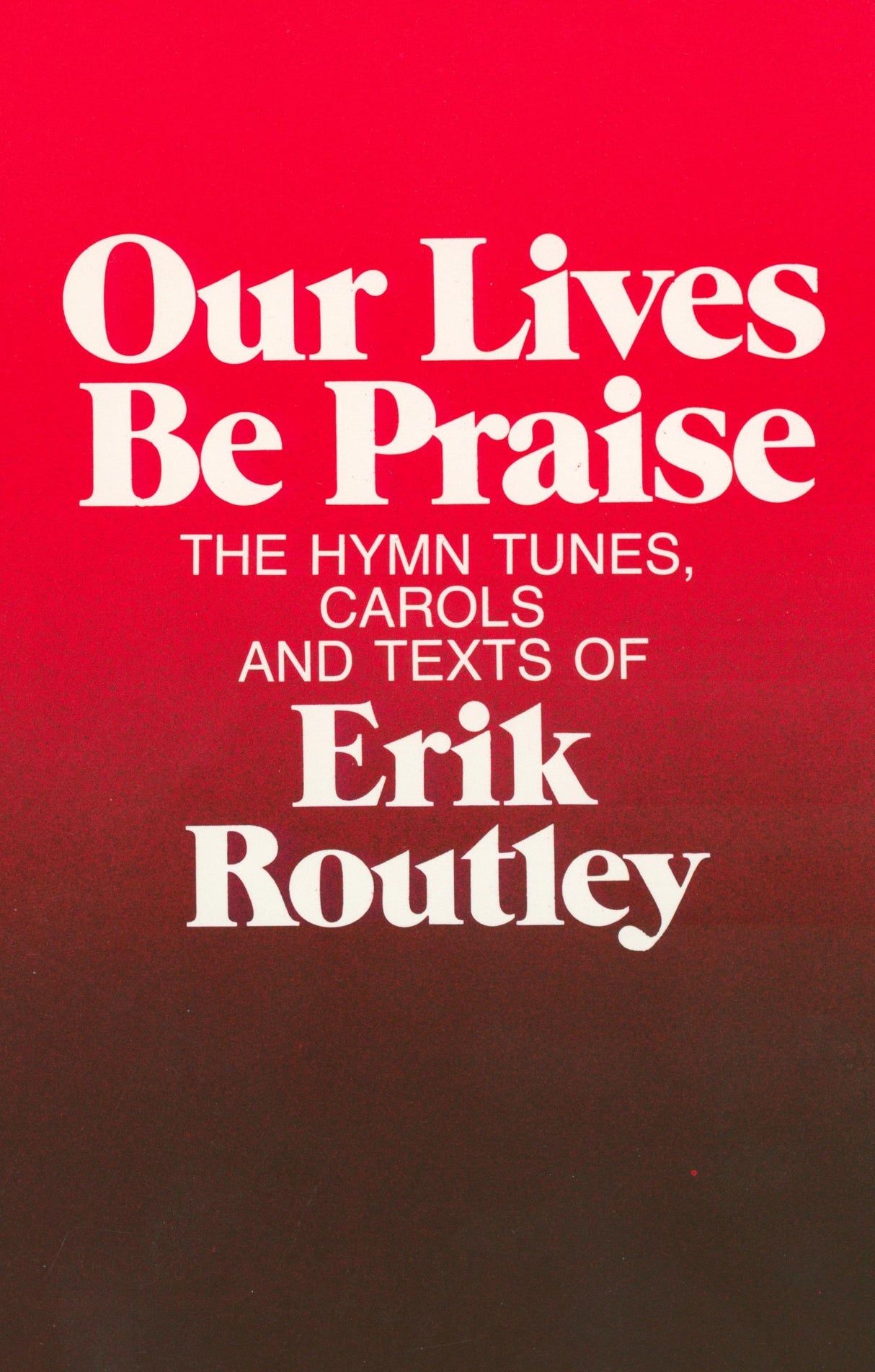 Routley: Our Lives be Praise