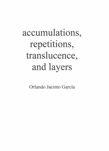 García: Accumulations, Repetitions, Translucence, and Layers