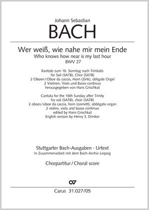 Bach: Wer weiß, wie nahe mir mein Ende, BWV 27