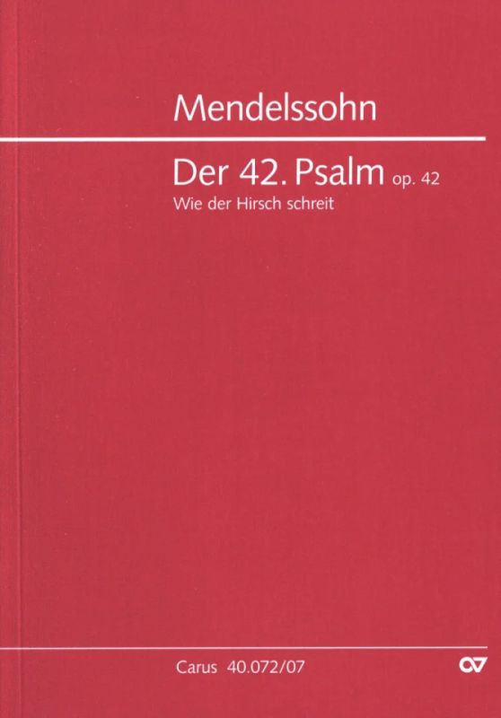Mendelssohn: Psalm 42 - "Wie der Hirsch schreit", Op. 42
