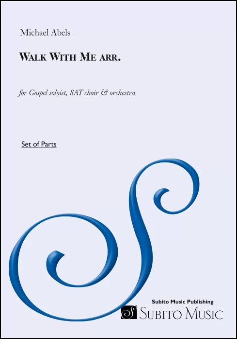 Abels: Walk with Me (arr. for Gospel soloist, SAT choir & orchestra)