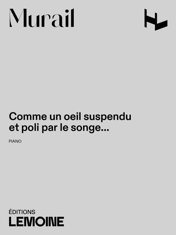 Murail: Comme un oeil suspendu et poli par le songe...