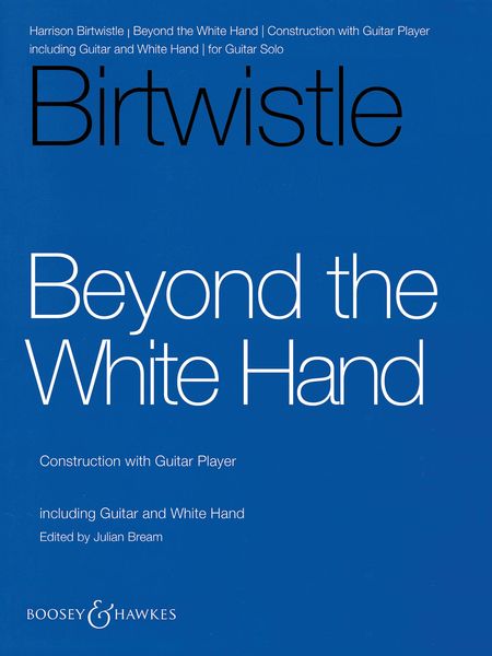 Birtwistle: Beyond the White Hand