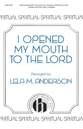 I Opened My Mouth to the Lord (arr. for SATB)