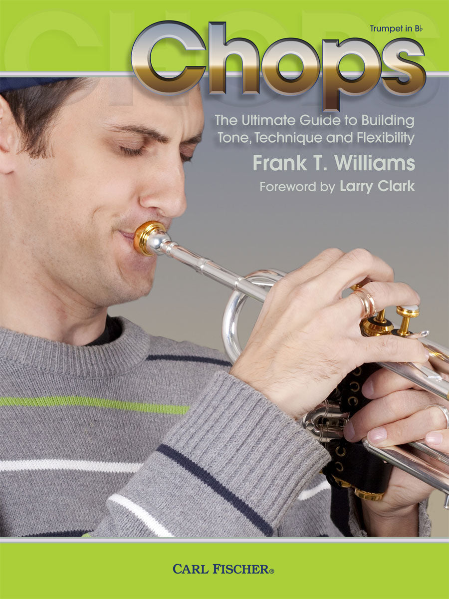 Chops: The Ultimate Guide to Building Tone, Technique and Flexibility
