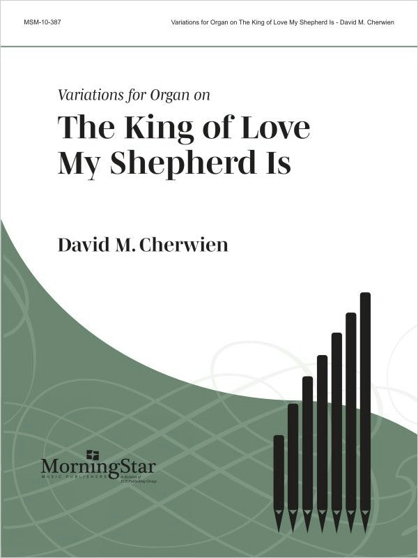 Cherwien: Variations on "The King of Love My Shepherd Is"