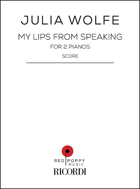 Wolfe: My Lips from Speaking (Version for Two Pianos)
