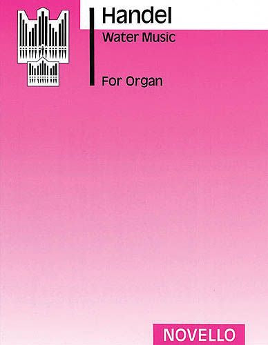 Handel: Water Music, HWV 348-350 (arr. for organ)