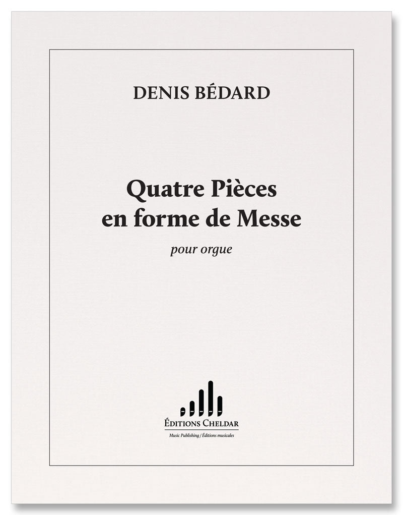 Bédard: Quatre Pièces en forme de Messe