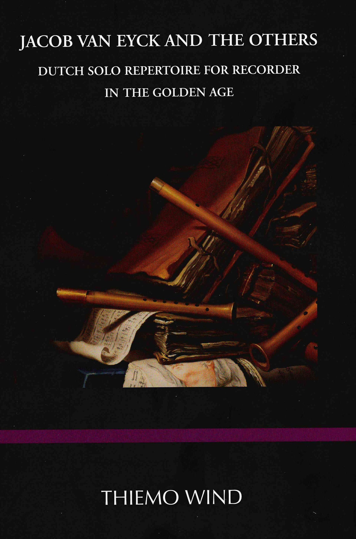 Jacob Van Eyck and The Others: Dutch Solo Repertoire for Recorder in The Golden Age