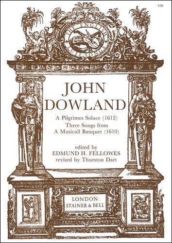 Dowland: A Pilgrimes Solace (1612) and Three Songs from A Musicall Banquet