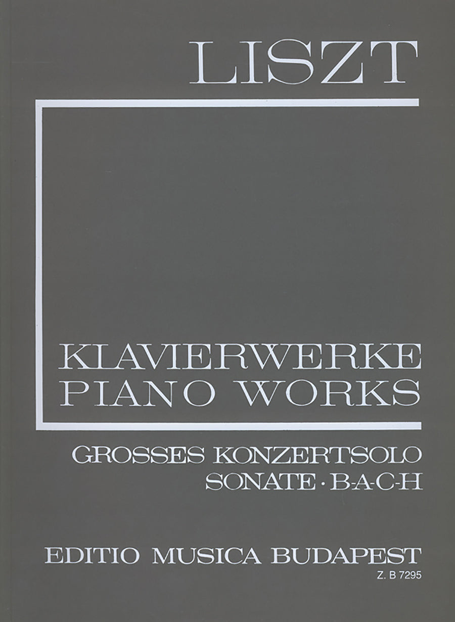 Liszt: Grosses Konzertsolo, Sonata, B-A-C-H