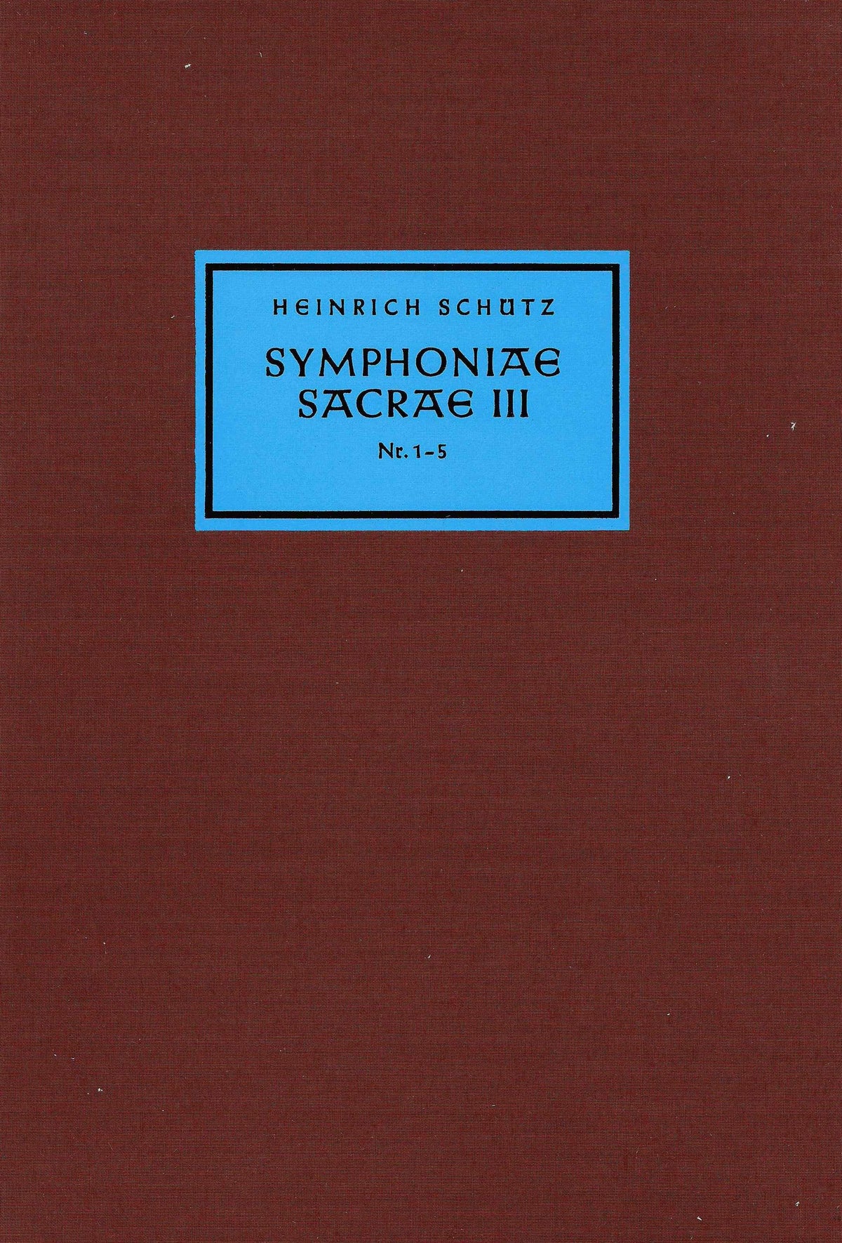 Schütz: Symphoniae Sacrae III - Volume 1 (Nos. 1-5, SWV 398-402)
