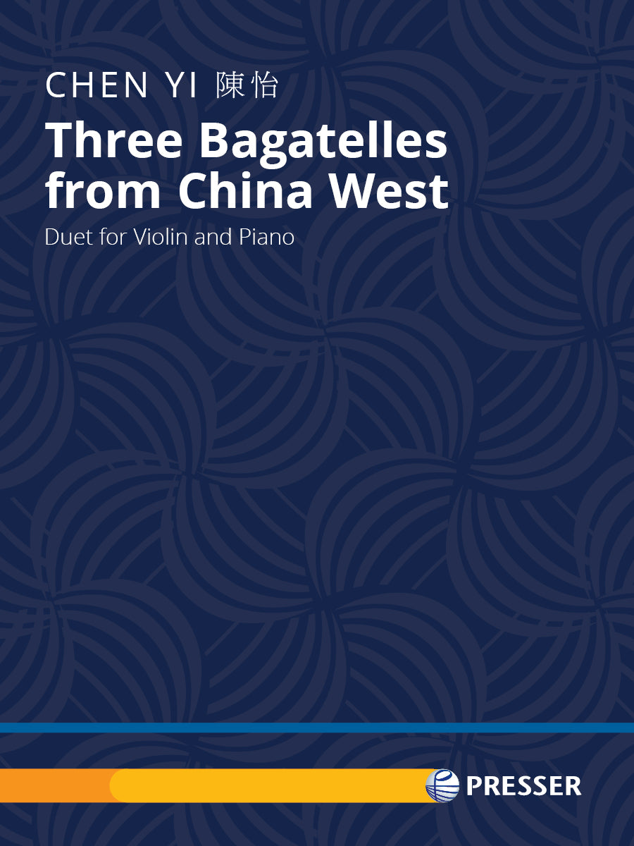 Chen Yi: Three Bagatelles From China West (Version for Violin and Piano)