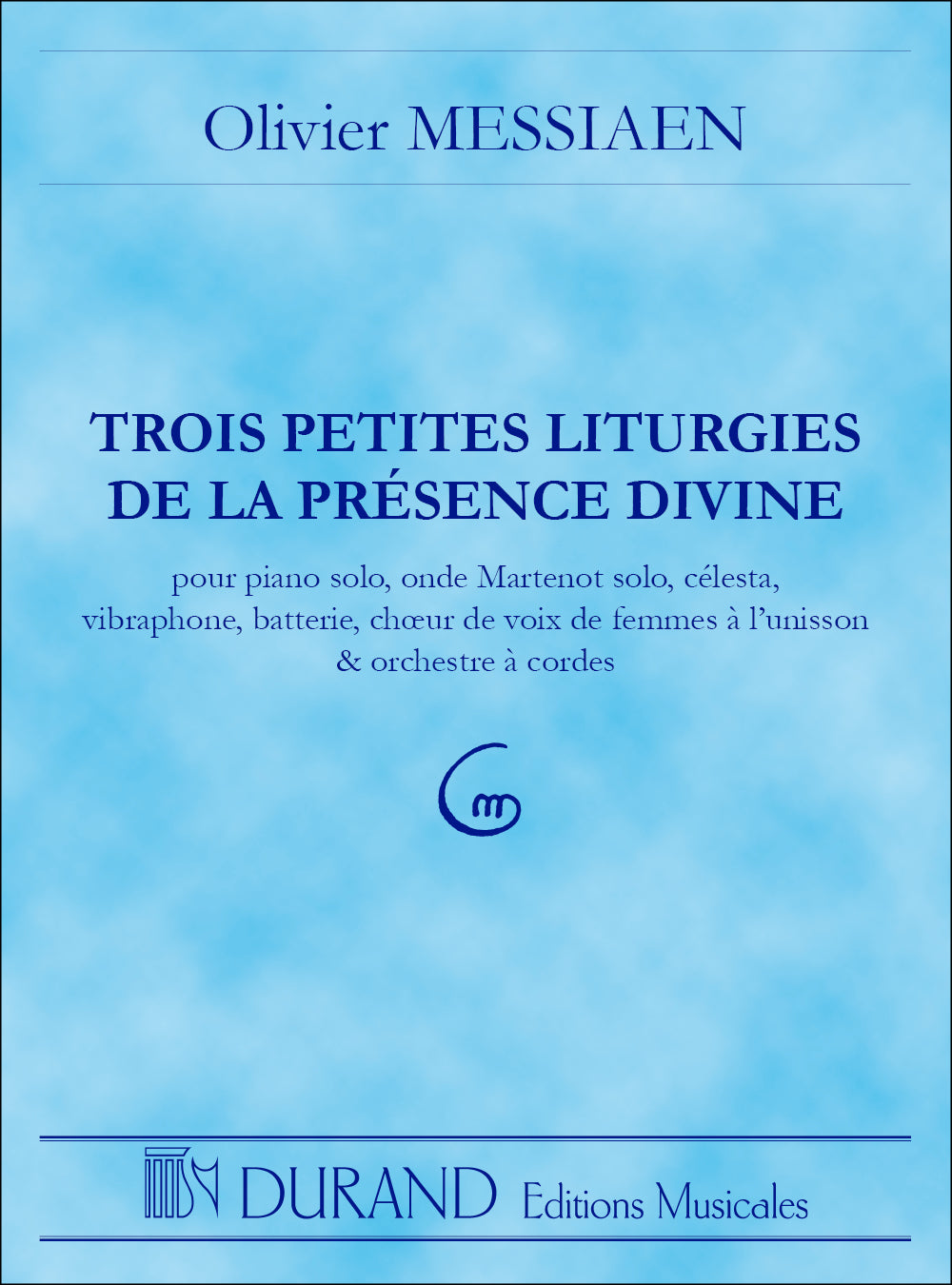 Messiaen: Trois petites liturgies de la présence divine