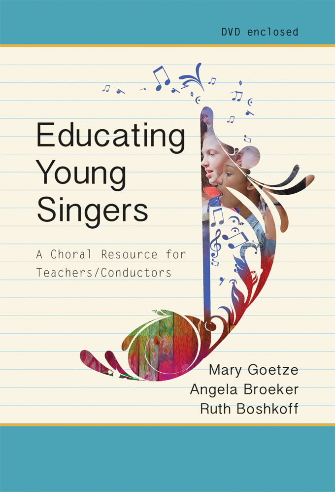 Educating Young Singers: A Choral Resource for Teachers/Conductors