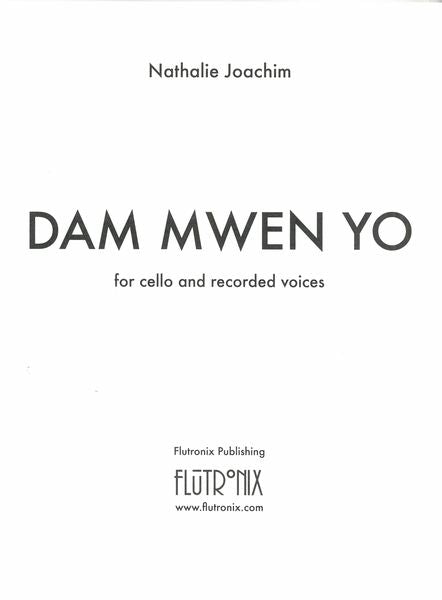 Joachim: Dam Mwen Yo : For Cello and Recorded Voices.
