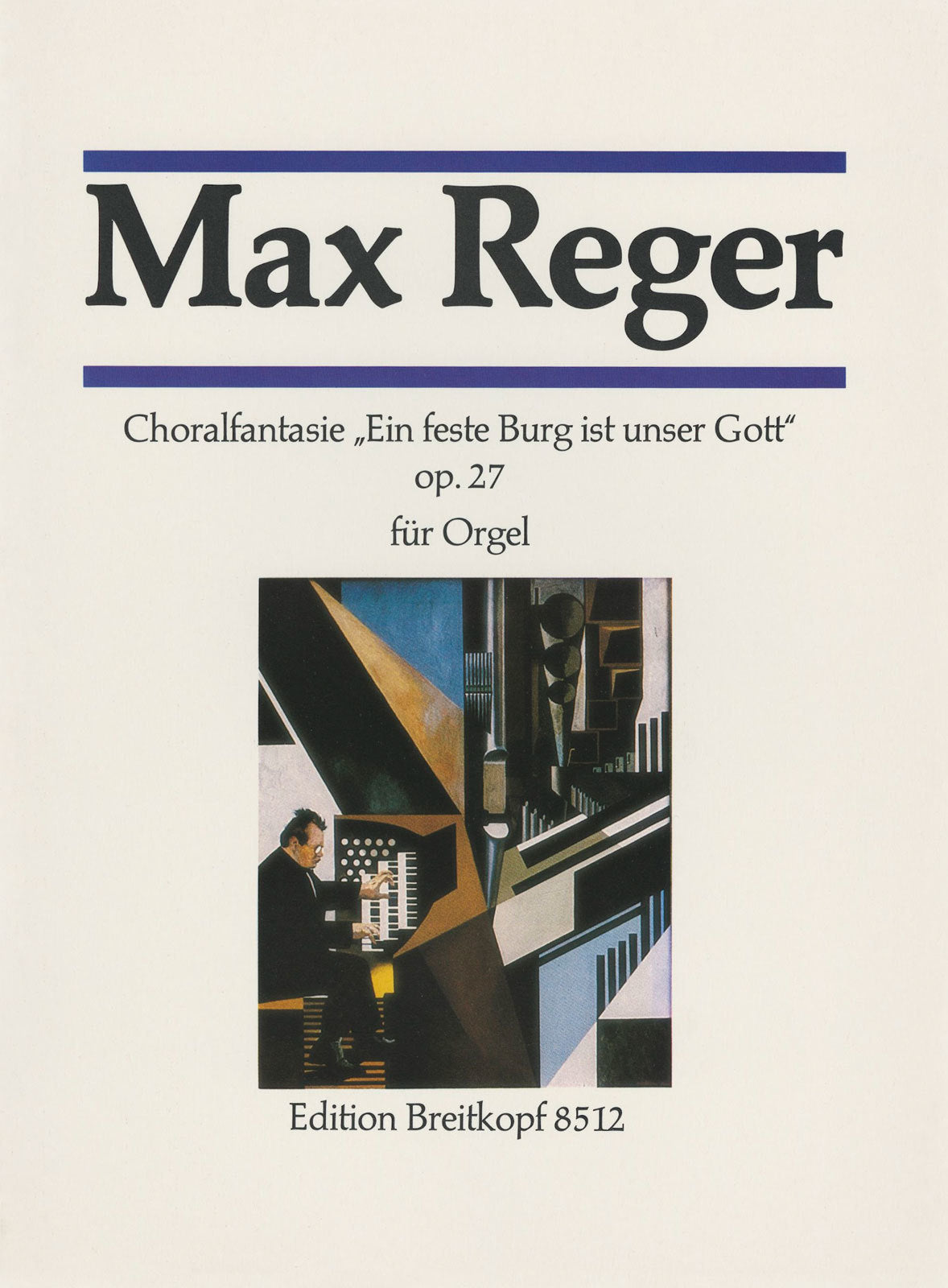 Reger: Fantasia on the Choral "Ein feste Burg ist unser Gott", Op. 27