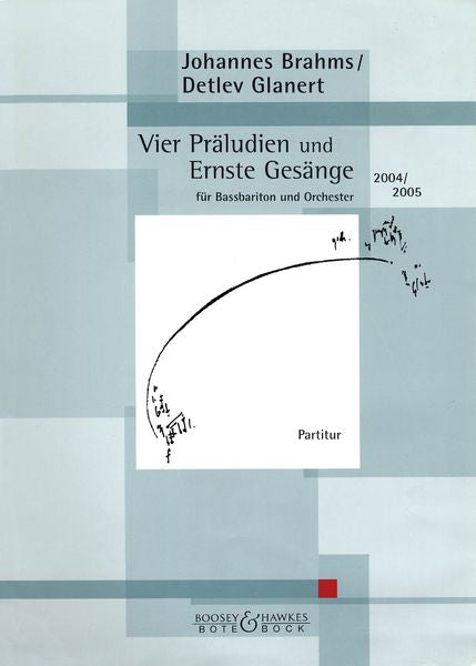Brahms: 4 Preludes & Serious Songs (arr. for bass-baritone & orchestra)