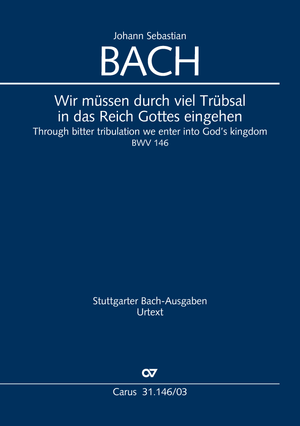 Bach: Wir müssen durch viel Trübsal, BWV 146