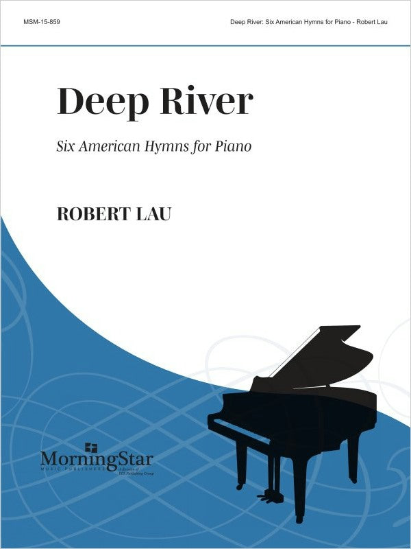 Lau: Deep River Six American Hymns for Piano