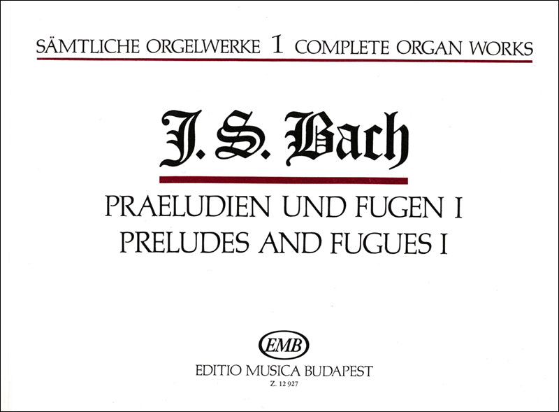 Bach: Complete Organ Works - Volume 1 (Preludes and Fugues I)