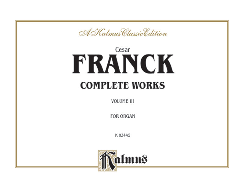 Franck: Complete Organ Works - Volume III